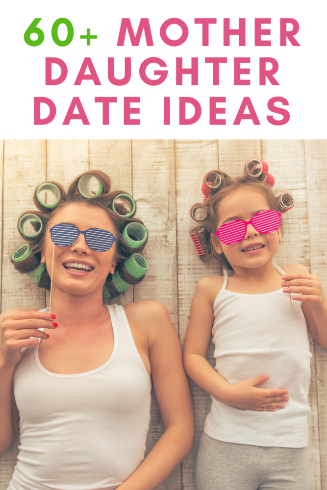 mommy daughter date ideas for older daughters