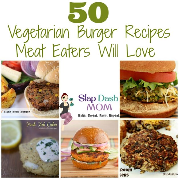 50 Vegetarian Burger Recipes Meat Eaters Will Love