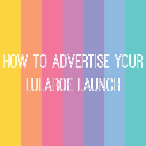 How to Advertise Your LuLaRoe Launch