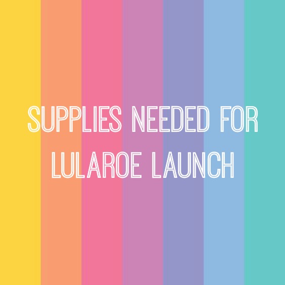 Supplies Needed for LuLaRoe Launch