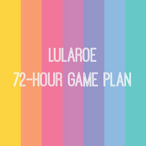 lularoe 72-Hour Game Plan