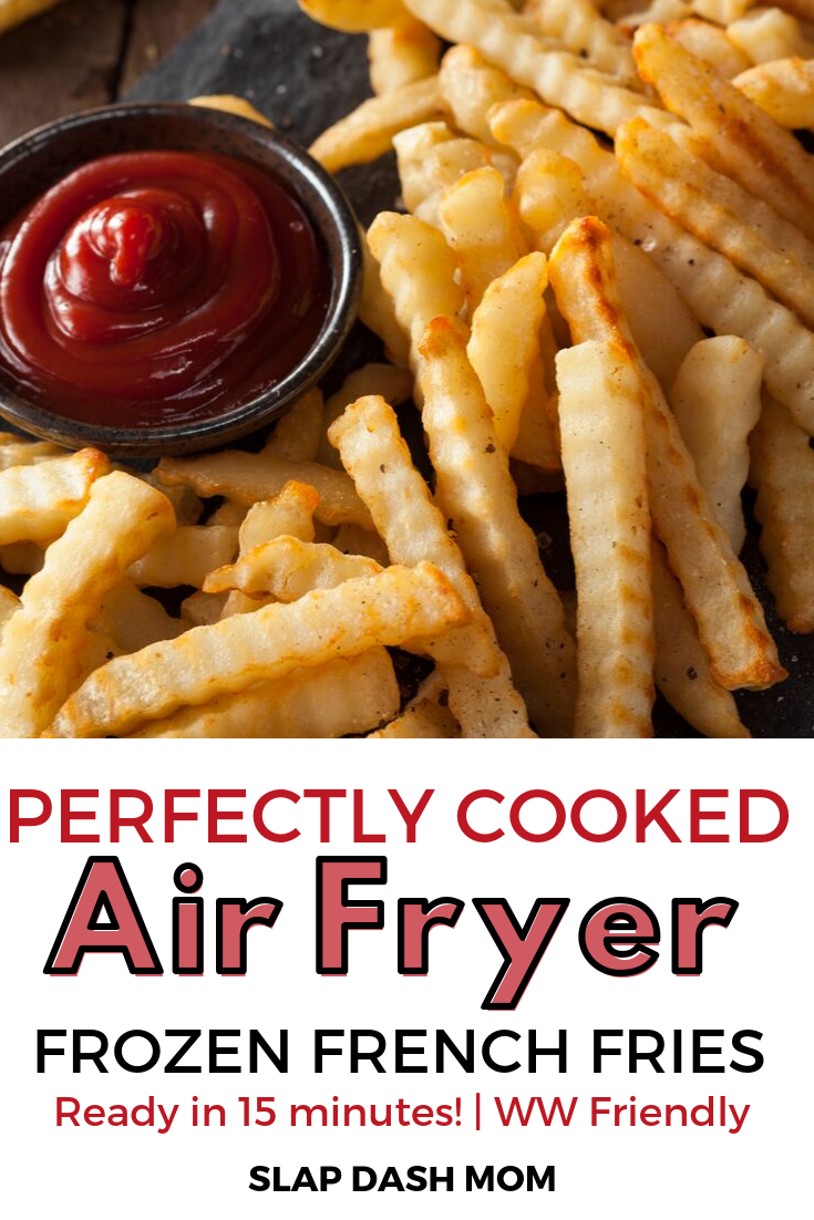 Perfectly Cooked Air Fryer Frozen French Fries - Slap Dash Mom